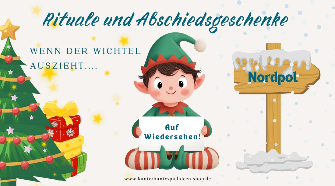 Wie verabschiedet man den Wichtel? Die schönsten (und nervenschonendsten) Rituale für den Wichtel-Auszug